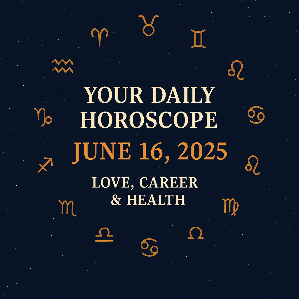 Digital graphic showing “Your Daily Horoscope – June 16, 2025” with zodiac symbols on a starry dark blue background.