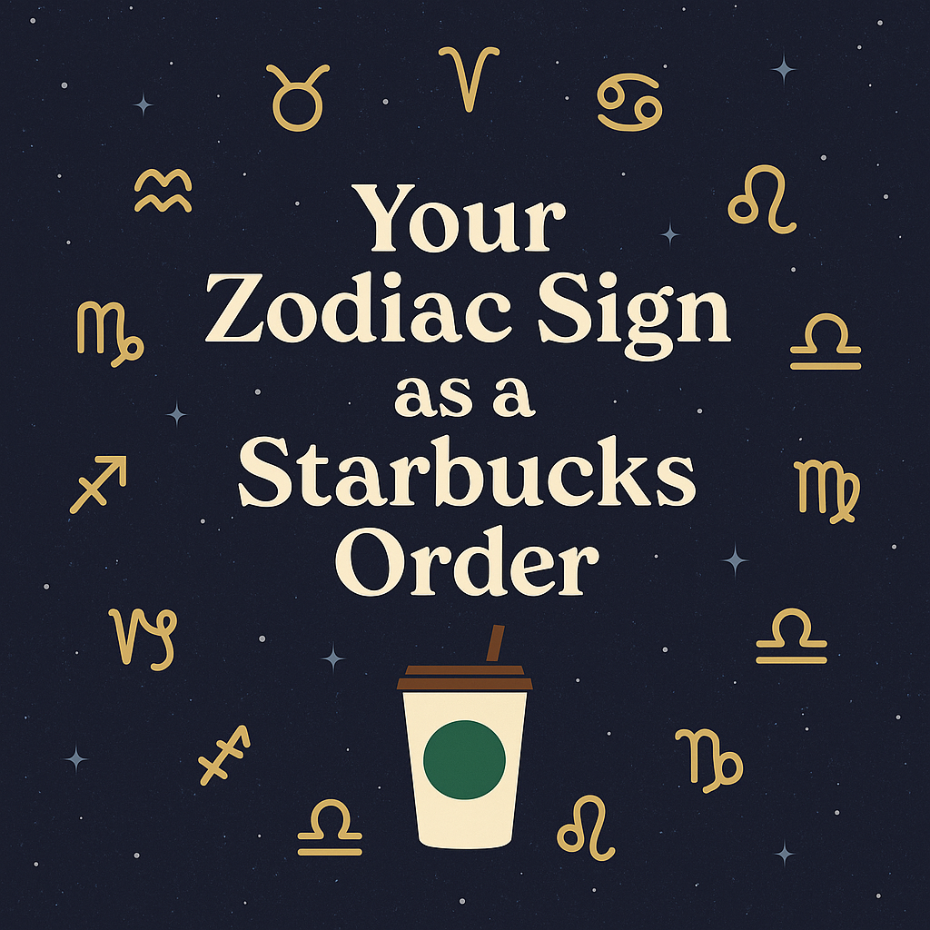 Illustration of zodiac signs and a Starbucks coffee cup with the title "Your Zodiac Sign as a Starbucks Order"